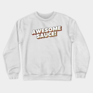 Awesome Sauce! Parks & Rec Quote Crewneck Sweatshirt